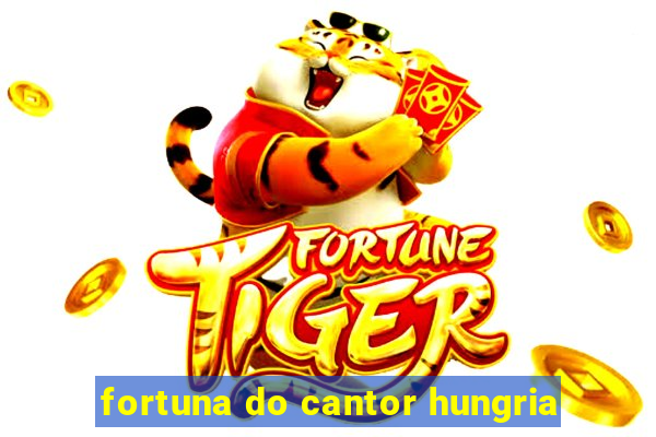 fortuna do cantor hungria